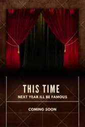 This Time Next Year I'll Be Famous